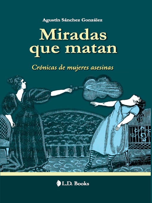 Title details for Miradas que matan. Crónica de mujeres asesinas by Agustín Sánchez González - Available